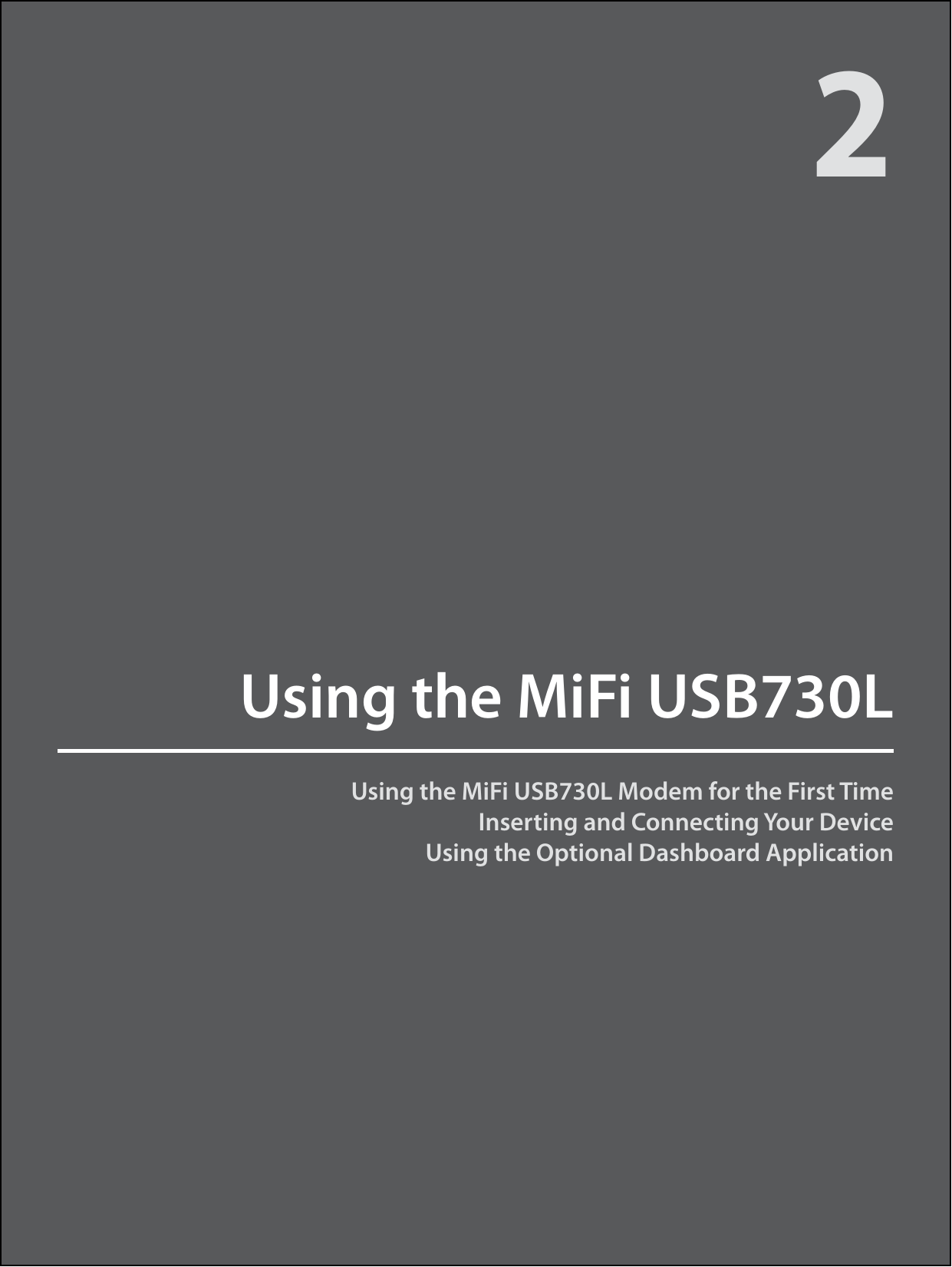 Using the MiFi USB730L Modem for the First TimeInserting and Connecting Your DeviceUsing the Optional Dashboard ApplicationUsing the MiFi USB730L2