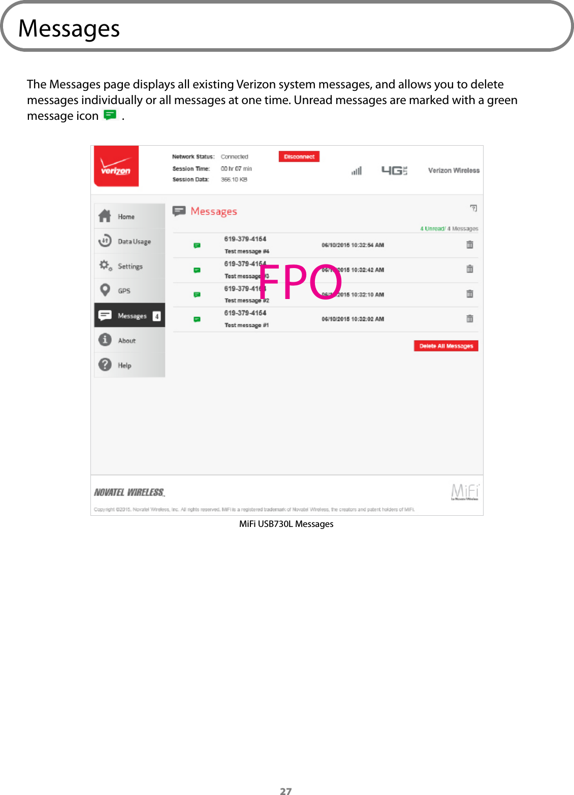 27MessagesThe Messages page displays all existing Verizon system messages, and allows you to delete messages individually or all messages at one time. Unread messages are marked with a green message icon   .MiFi USB730L MessagesFPO