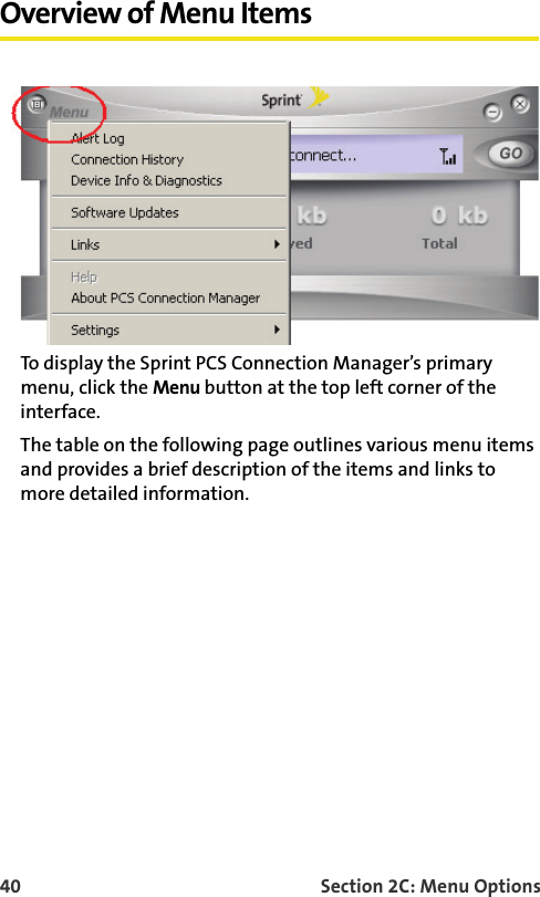 40 Section 2C: Menu OptionsOverview of Menu ItemsTo display the Sprint PCS Connection Manager’s primary menu, click the Menu button at the top left corner of the interface.The table on the following page outlines various menu items and provides a brief description of the items and links to more detailed information.