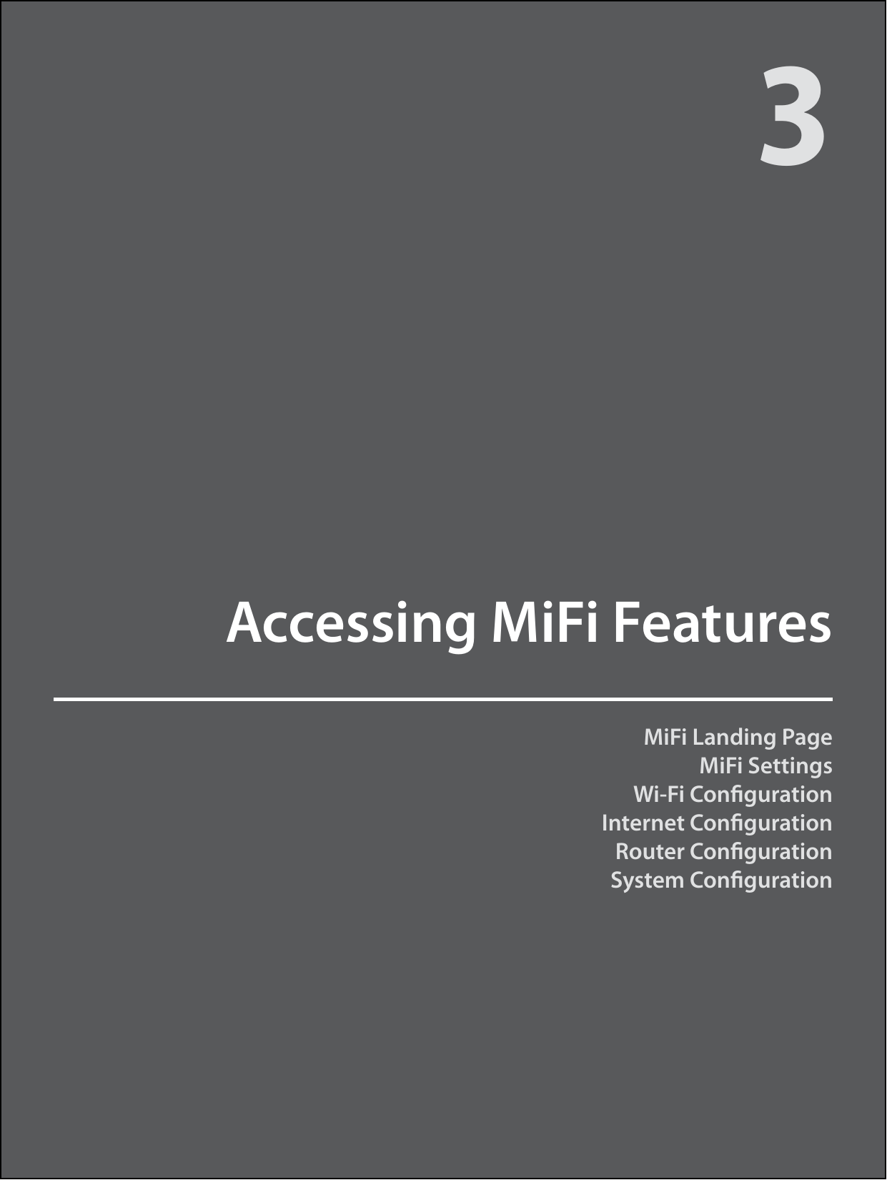 MiFi Landing Page MiFi SettingsWi-Fi CongurationInternet CongurationRouter CongurationSystem CongurationAccessing MiFi Features3