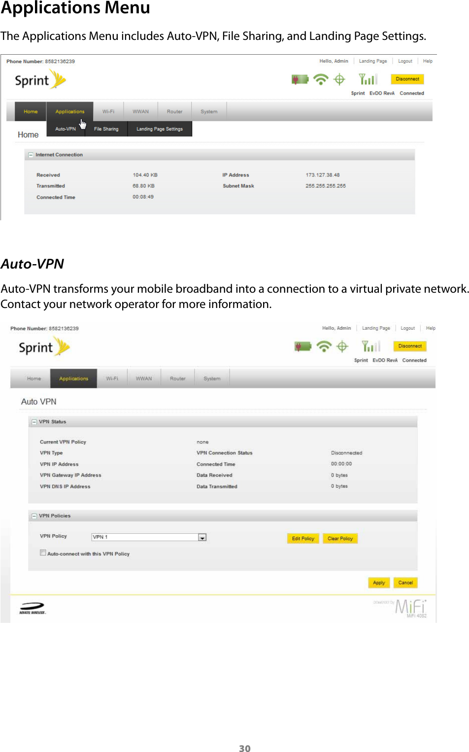 30Applications MenuThe Applications Menu includes Auto-VPN, File Sharing, and Landing Page Settings.Auto-VPNAuto-VPN transforms your mobile broadband into a connection to a virtual private network. Contact your network operator for more information.