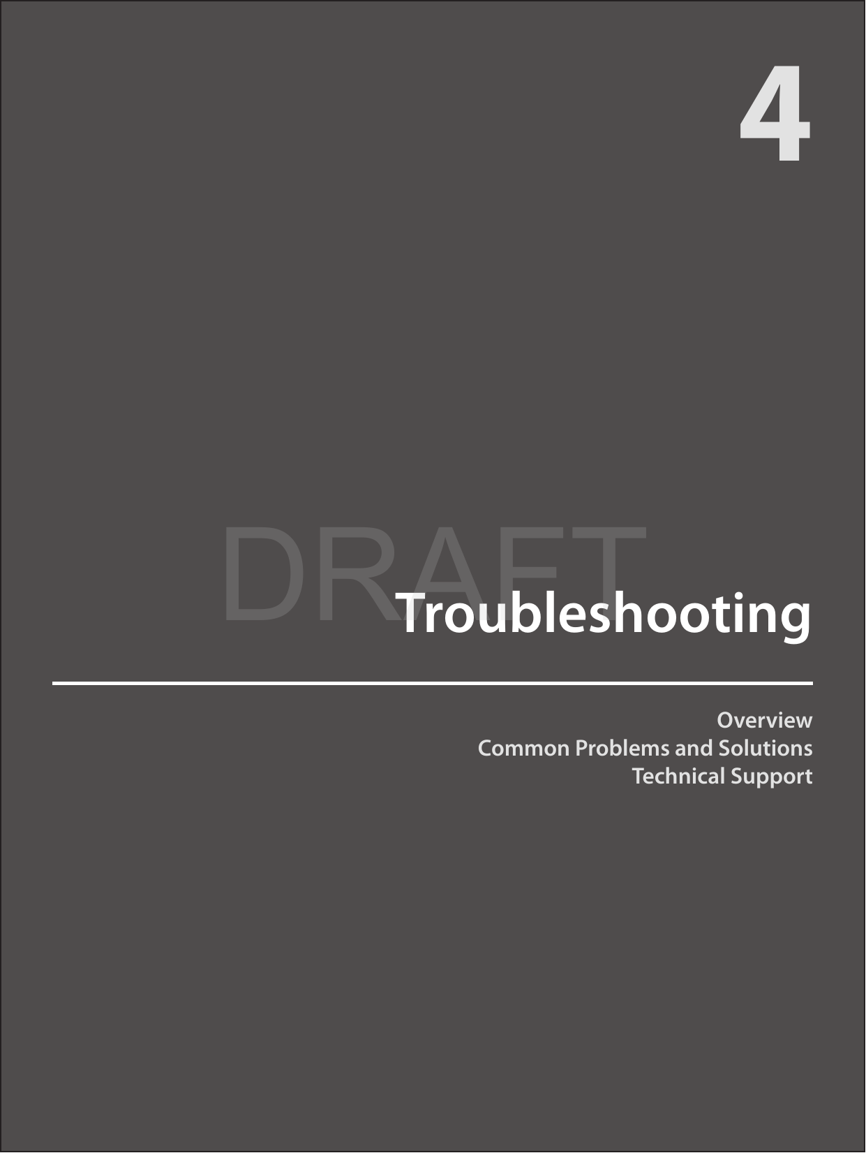 OverviewCommon Problems and SolutionsTechnical SupportTroubleshooting4DRAFT
