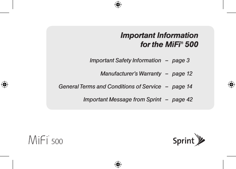 Important Information for the MiFi® 500  Important Safety Information   –  page 3  Manufacturer’s Warranty   –  page 12  General Terms and Conditions of Service  –  page 14  Important Message from Sprint   –  page 42500