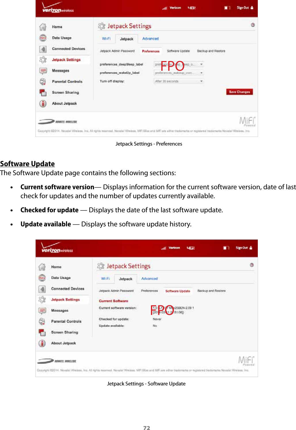 72Jetpack Settings - PreferencesSoftware UpdateThe Software Update page contains the following sections: •Current software version— Displays information for the current software version, date of last check for updates and the number of updates currently available. •Checked for update — Displays the date of the last software update. •Update available — Displays the software update history.Jetpack Settings - Software UpdateFPOFPO