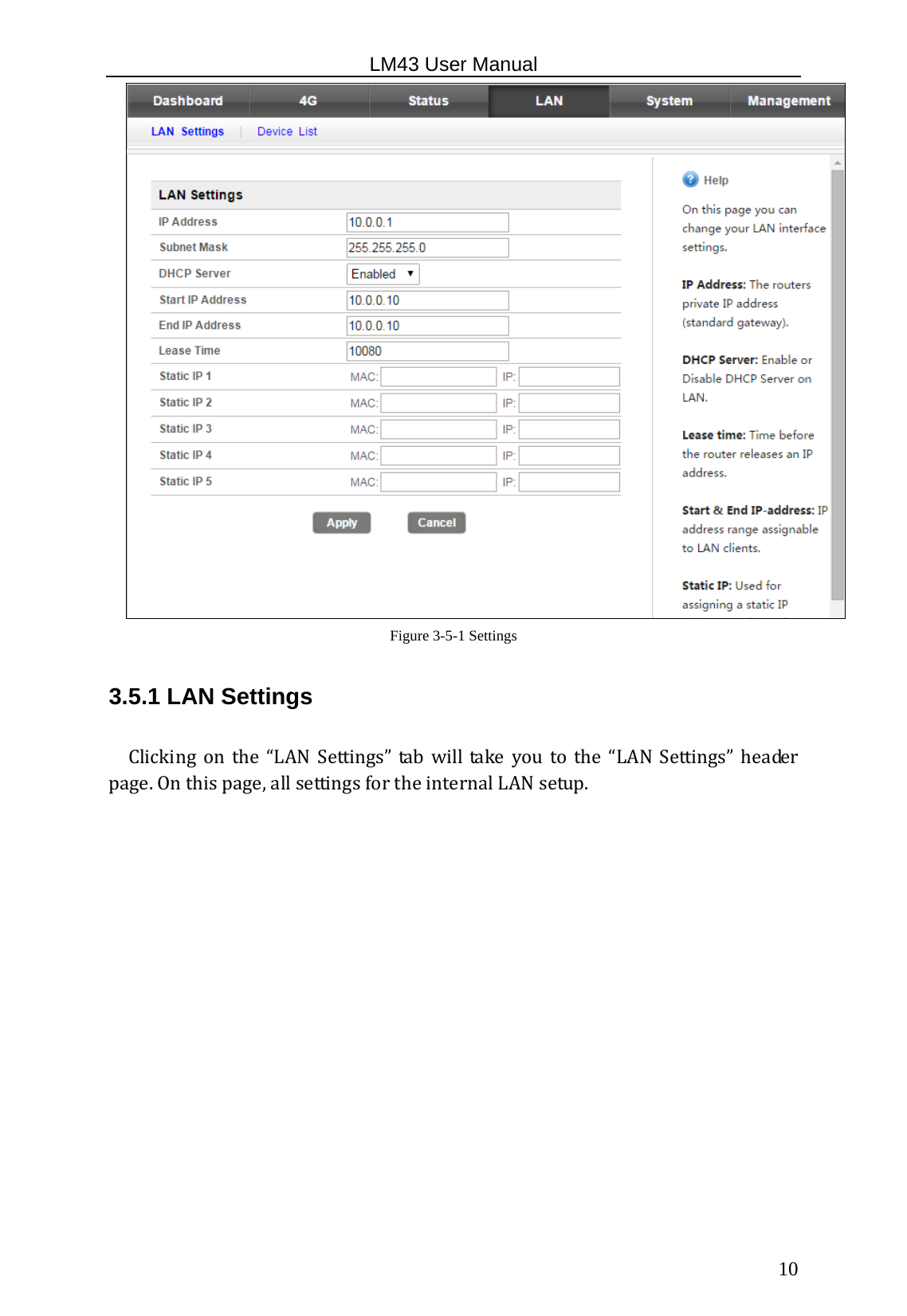                                                   LM43 User Manual  10Figure 3-5-1 Settings 3.5.1 LAN Settings Clickingonthe“LANSettings”tabwilltakeyoutothe“LANSettings” headerpage.Onthispage,allsettingsfortheinternalLANsetup.