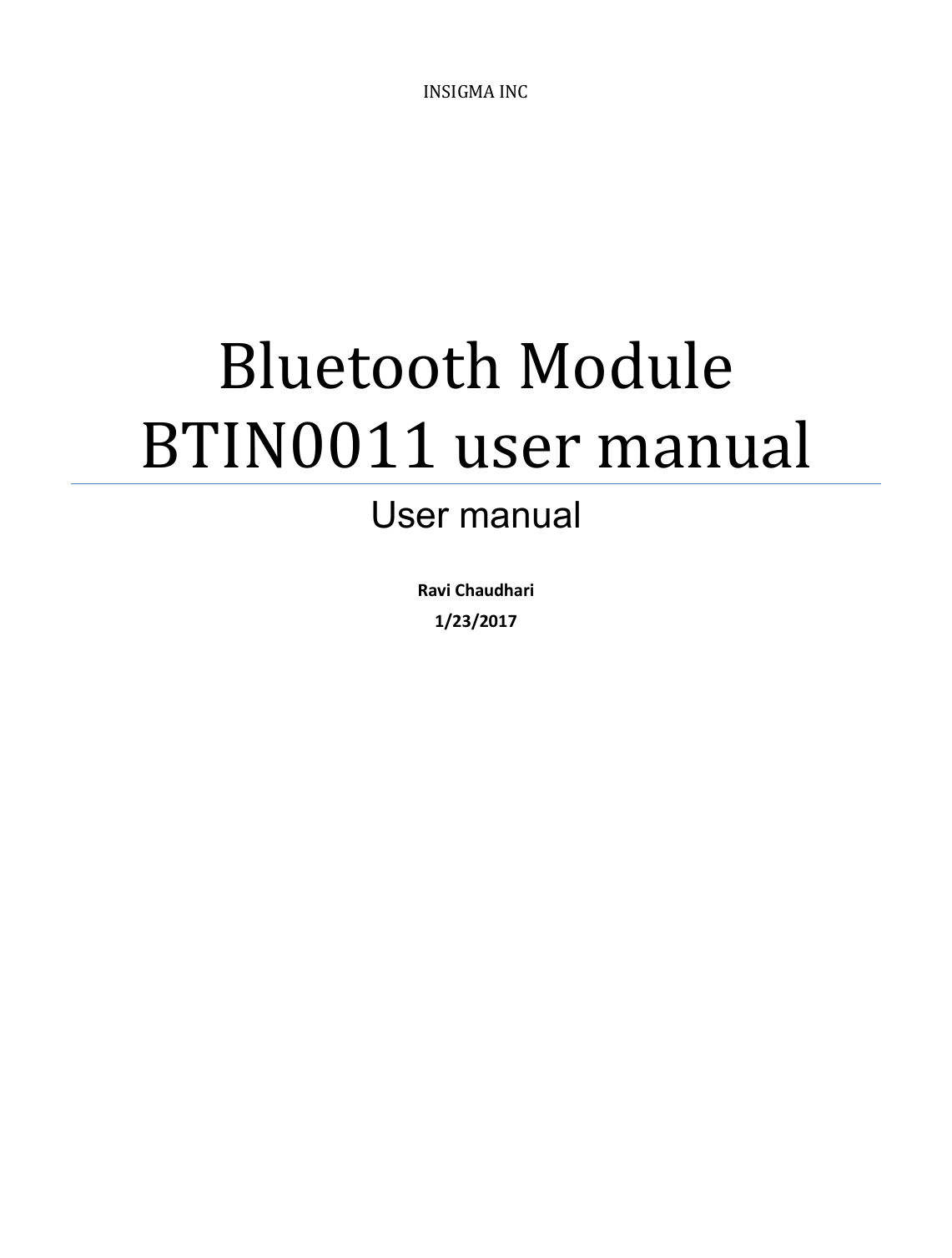 INSIGMA INC Bluetooth Module BTIN0011 user manual User manual  Ravi Chaudhari 1/23/2017             