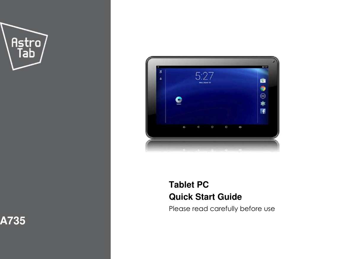                      Tablet PC  Quick Start Guide Please read carefully before use  A735 