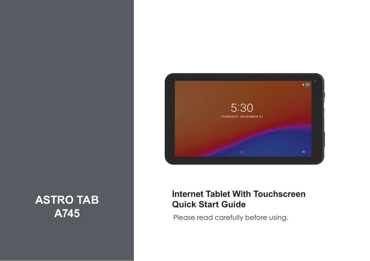 Internet Tablet With Touchscreen        Quick Start Guide   Please read carefully before using. ASTRO TABA745