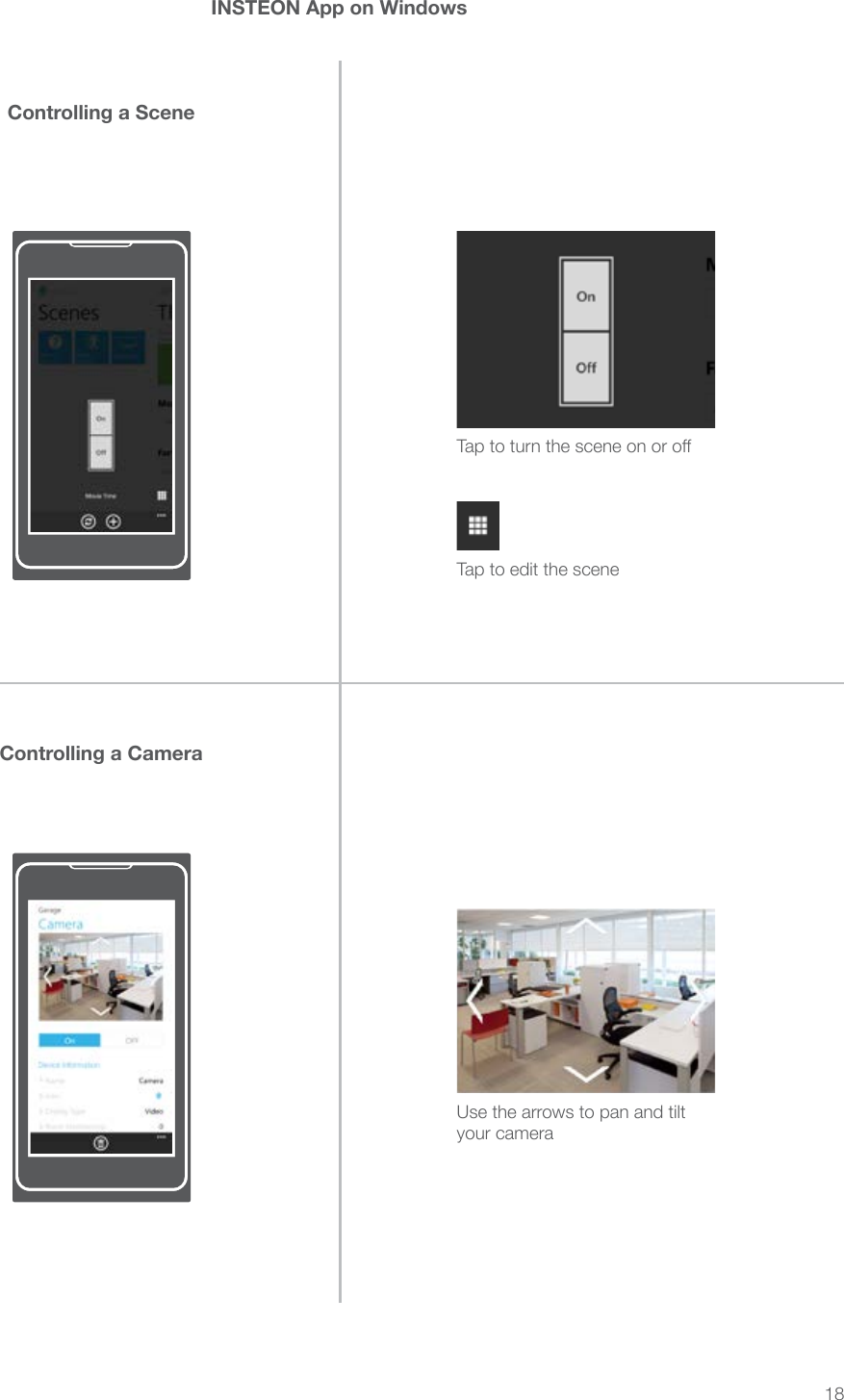18INSTEON App on WindowsControlling a CameraControlling a SceneTap to turn the scene on or oTap to edit the sceneUse the arrows to pan and tilt your camera