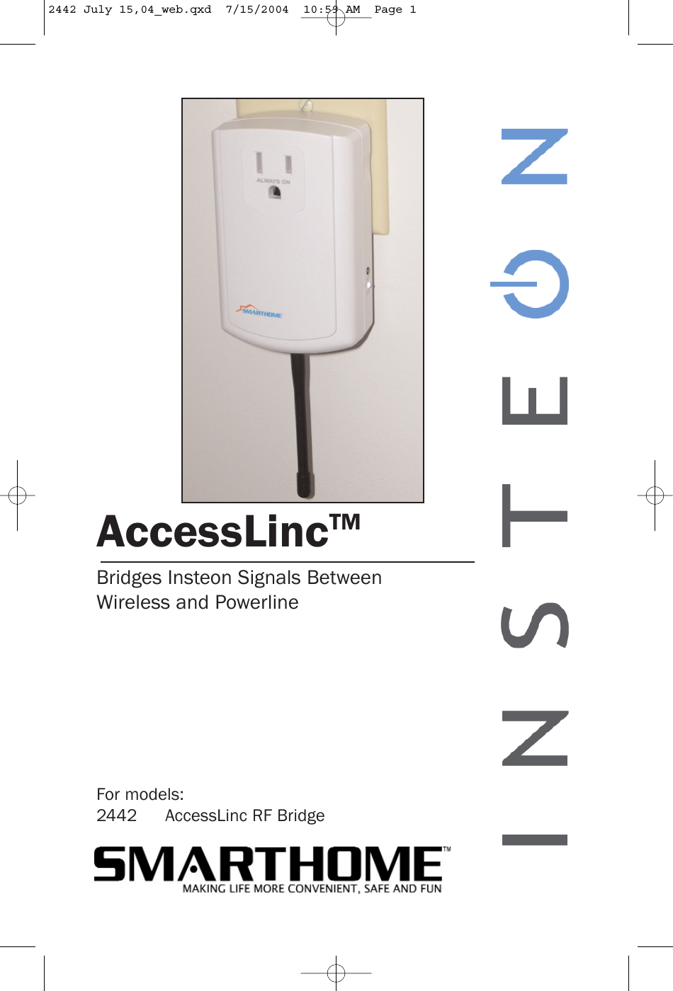AccessLincTMBridges Insteon Signals BetweenWireless and Powerline For models:2442  AccessLinc RF Bridge2442 July 15,04_web.qxd  7/15/2004  10:59 AM  Page 1