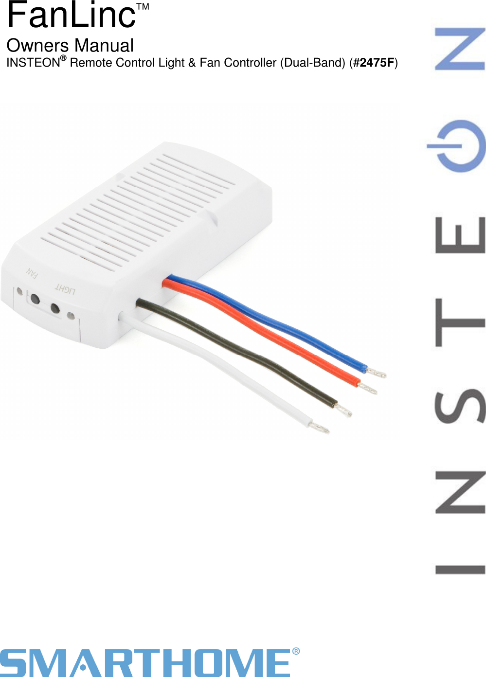                                                                                                                                   Page 1 of 13                                                                                       Rev: 12/7/2011 3:09 PM   FanLinc  Owners Manual INSTEON&reg; Remote Control Light &amp; Fan Controller (Dual-Band) (#2475F)        