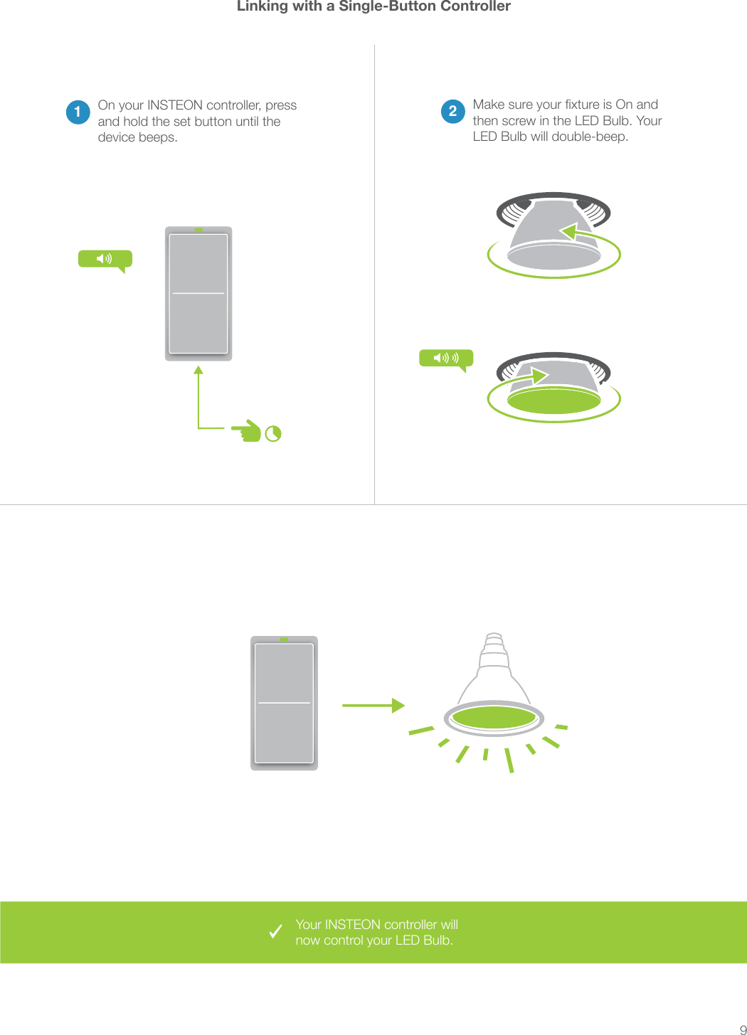 9Linking with a Single-Button Controller2then screw in the LED Bulb. Your 1and hold the set button until the device beeps.now control your LED Bulb.