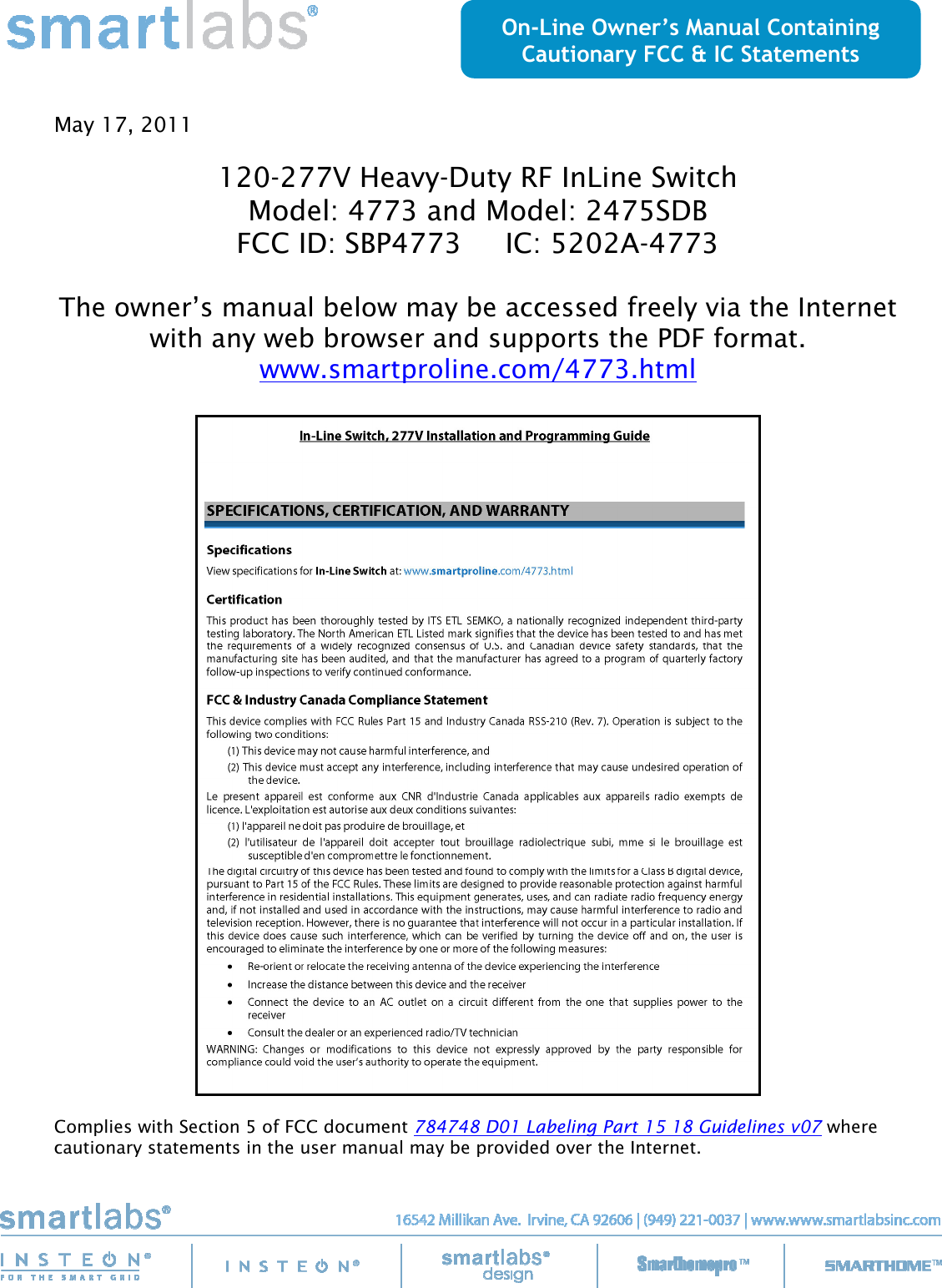     May 17, 2011  120-277V Heavy-Duty RF InLine Switch Model: 4773 and Model: 2475SDB FCC ID: SBP4773     IC: 5202A-4773  The owner&rsquo;s manual below may be accessed freely via the Internet with any web browser and supports the PDF format. www.smartproline.com/4773.html    Complies with Section 5 of FCC document 784748 D01 Labeling Part 15 18 Guidelines v07 where cautionary statements in the user manual may be provided over the Internet. On-Line Owner&rsquo;s Manual Containing Cautionary FCC &amp; IC Statements 