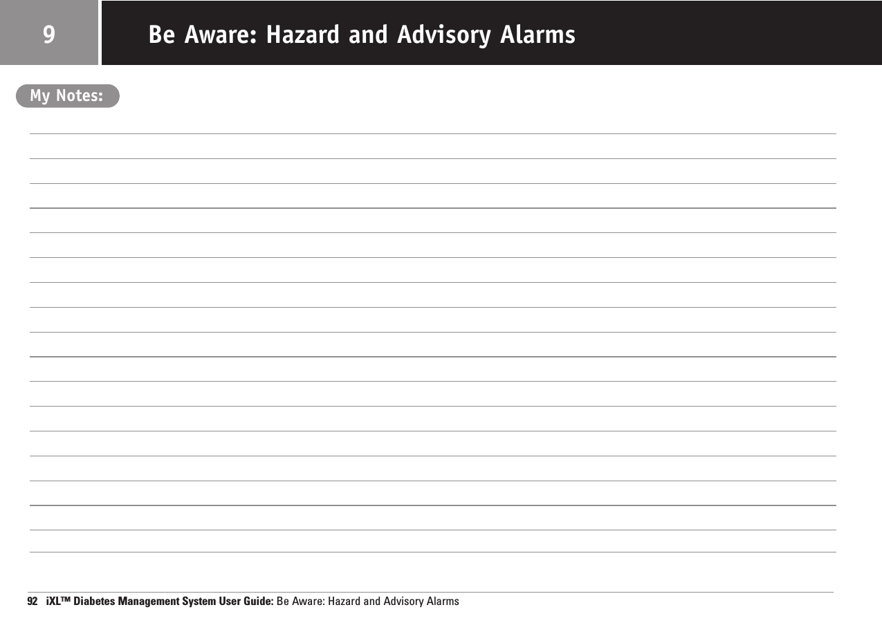 92   iXL™ Diabetes Management System User Guide: Be Aware: Hazard and Advisory AlarmsBe Aware: Hazard and Advisory Alarms9My Notes: