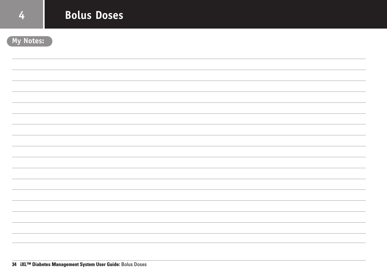 My Notes:34   iXL™ Diabetes Management System User Guide: Bolus DosesBolus Doses4