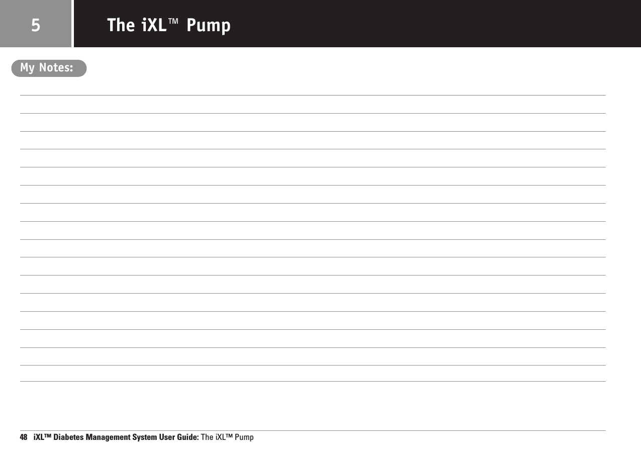 My Notes:48   iXL™ Diabetes Management System User Guide: The iXL™ PumpThe iXL™ Pump5