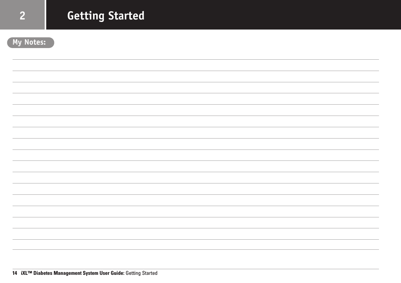 My Notes:14   iXL™ Diabetes Management System User Guide: Getting StartedGetting Started2