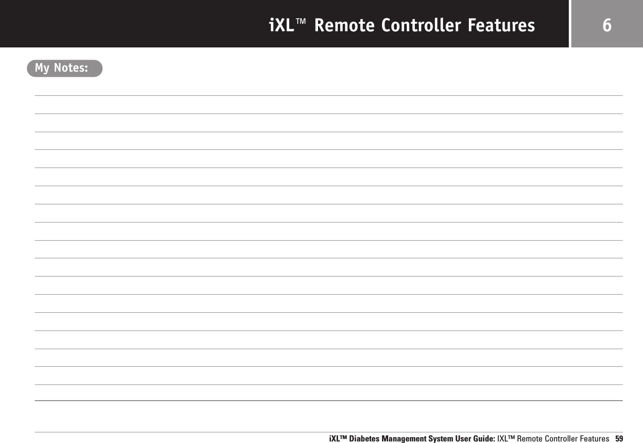 iXL™ Remote Controller FeaturesMy Notes:iXL™ Diabetes Management System User Guide: IXL™ Remote Controller Features 596