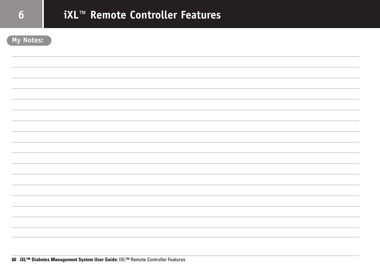 My Notes:60   iXL™ Diabetes Management System User Guide: IXL™ Remote Controller FeaturesiXL™ Remote Controller Features6