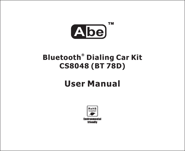 EnvironmentalfriendlyTMBluetooth Dialing Car KitCS8048 (®BT 78D)User Manual