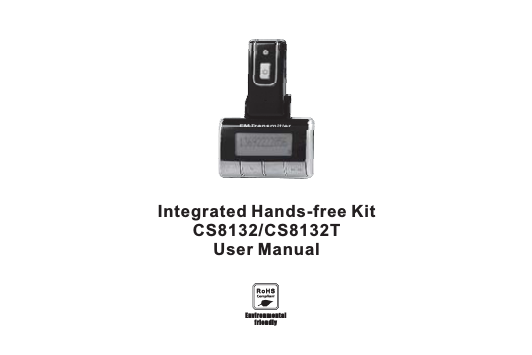 Integrated Hands-free KitCS8132/CS8132TUser ManualEnvironmentalfriendly