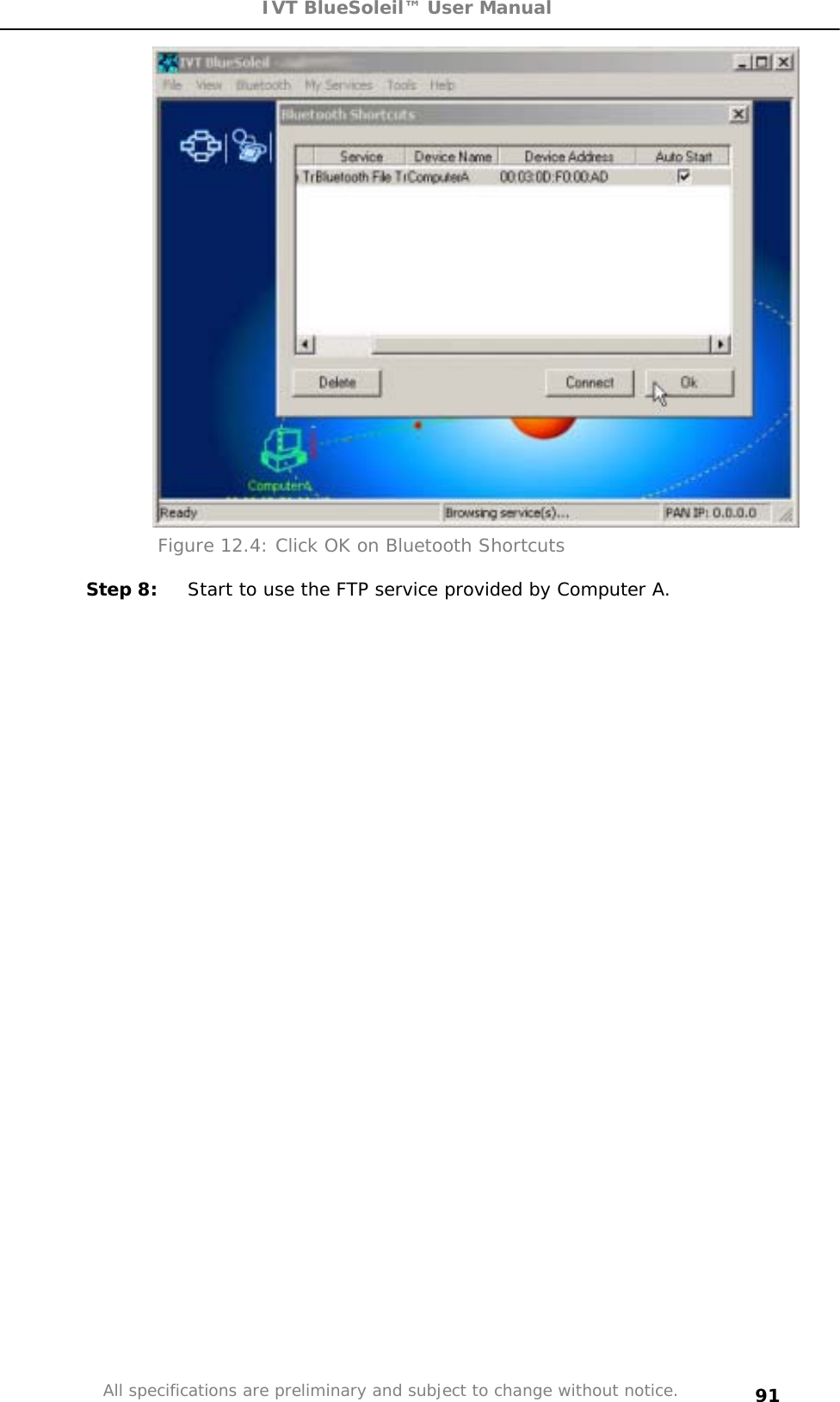 IVT BlueSoleil™ User Manual All specifications are preliminary and subject to change without notice. 91Figure 12.4: Click OK on Bluetooth Shortcuts Step 8:  Start to use the FTP service provided by Computer A. 