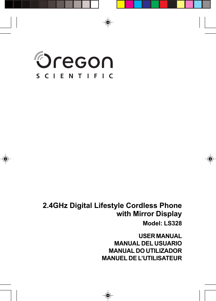 EN2.4GHz Digital Lifestyle Cordless Phonewith Mirror DisplayModel: LS328USER MANUALMANUAL DEL USUARIOMANUAL DO UTILIZADORMANUEL DE L’UTILISATEUR