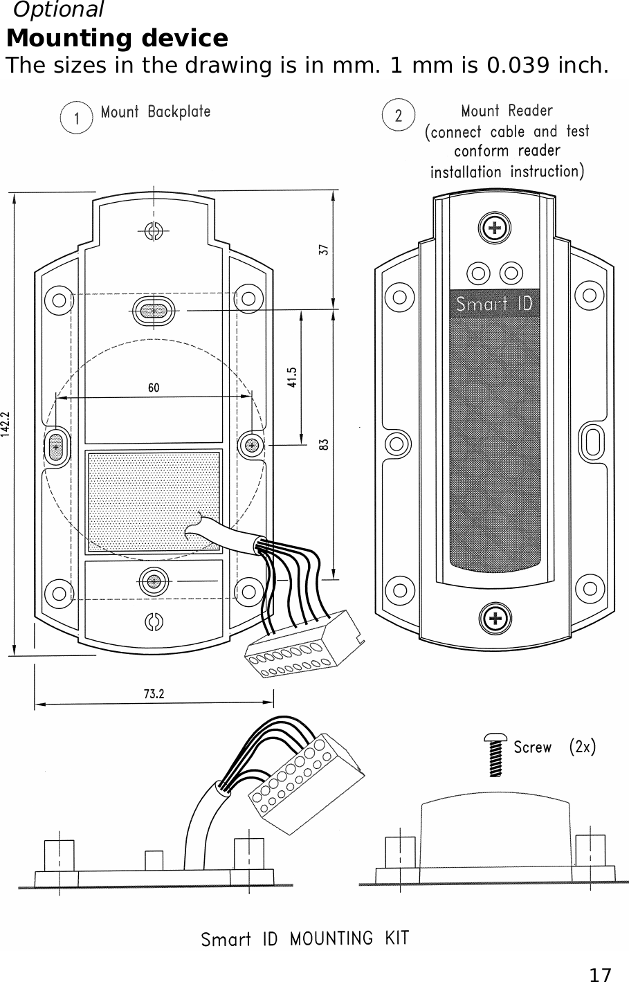  17 Optional Mounting device The sizes in the drawing is in mm. 1 mm is 0.039 inch.