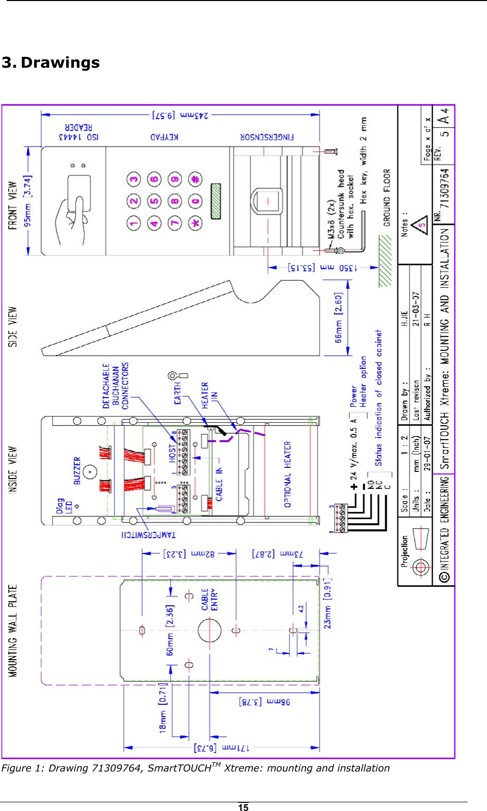   15  Figure 1: Drawing 71309764, SmartTOUCHTM Xtreme: mounting and installation 3. Drawings  