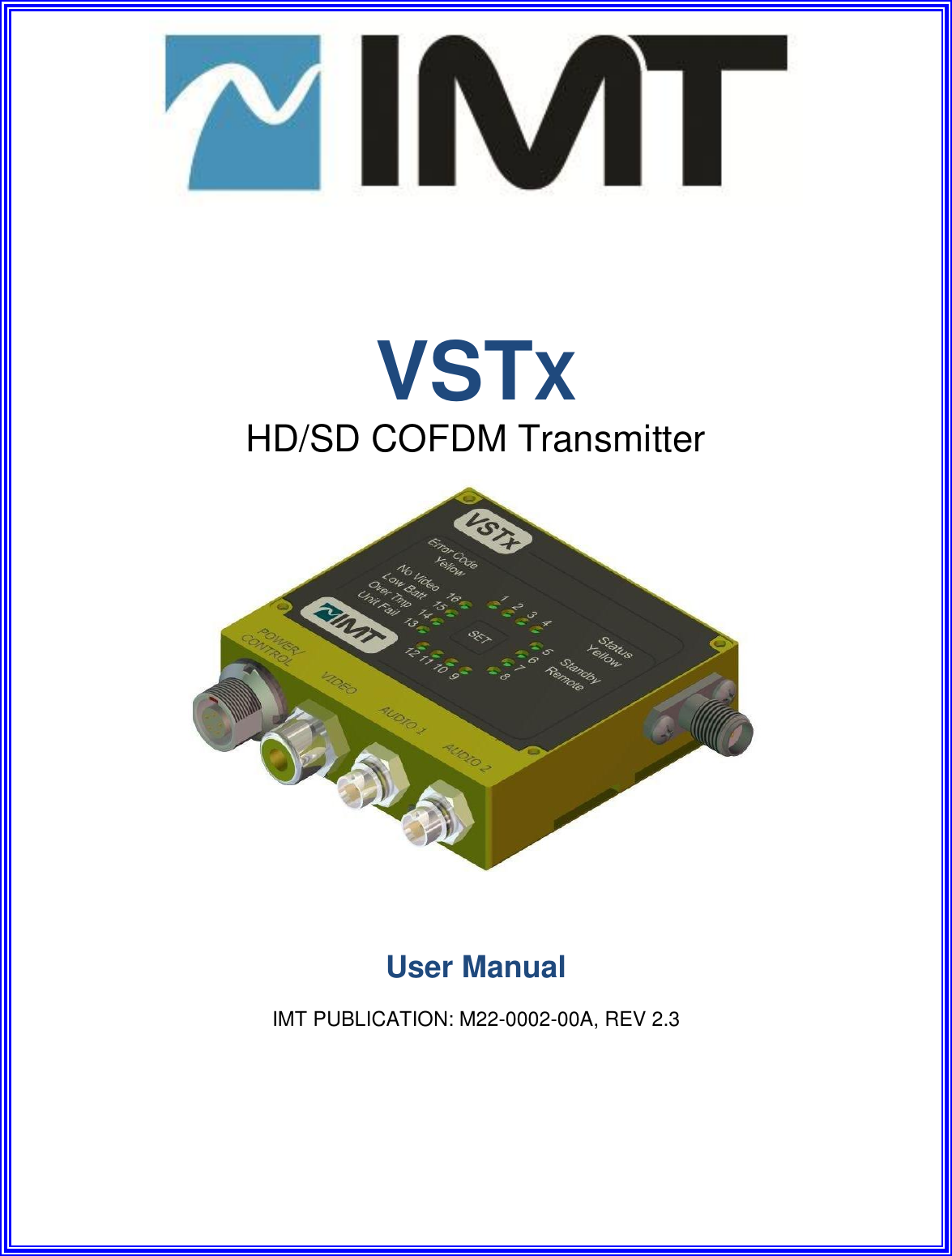        VSTX HD/SD COFDM Transmitter       User Manual  IMT PUBLICATION: M22-0002-00A, REV 2.3        