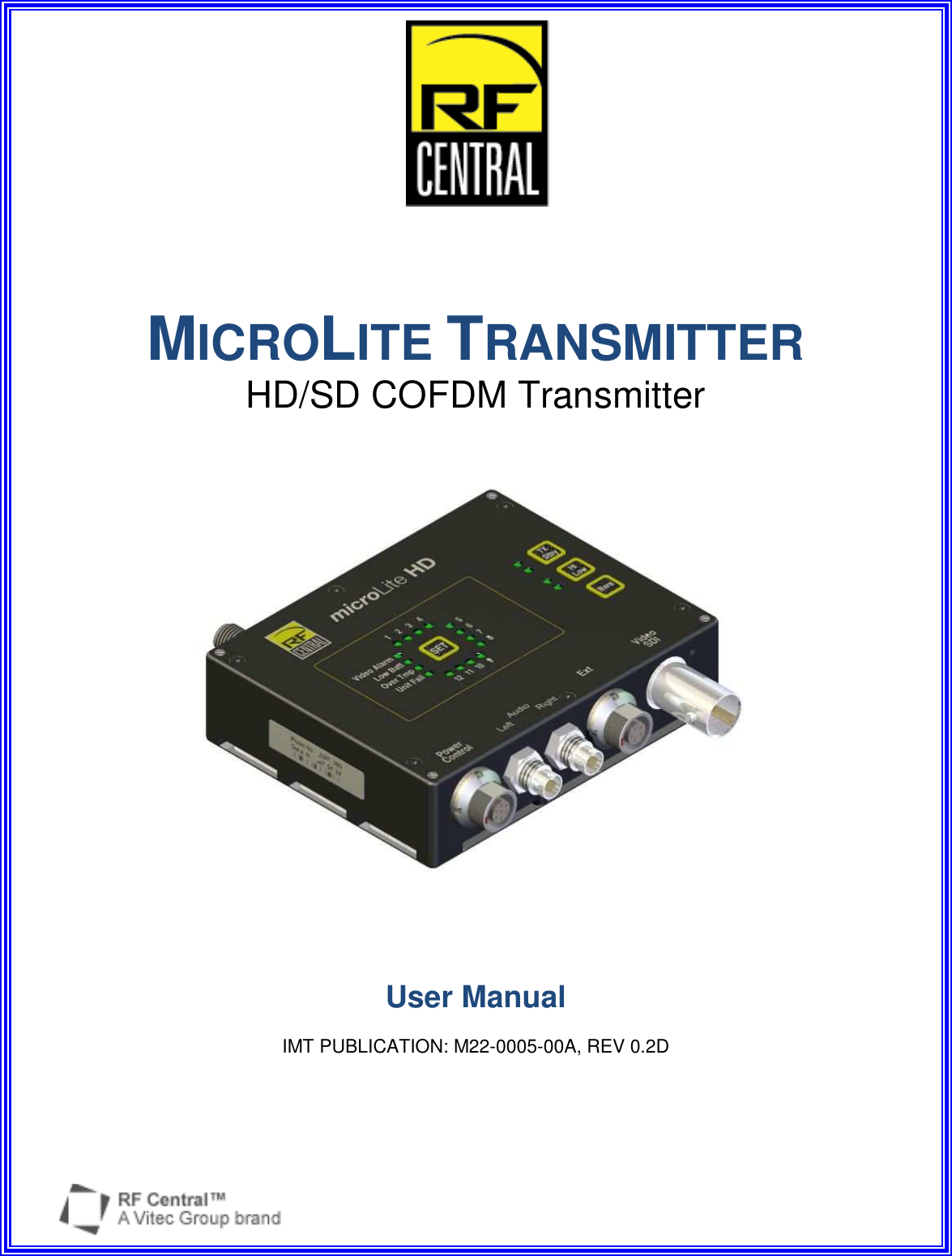        MICROLITE TRANSMITTER HD/SD COFDM Transmitter         User Manual  IMT PUBLICATION: M22-0005-00A, REV 0.2D   