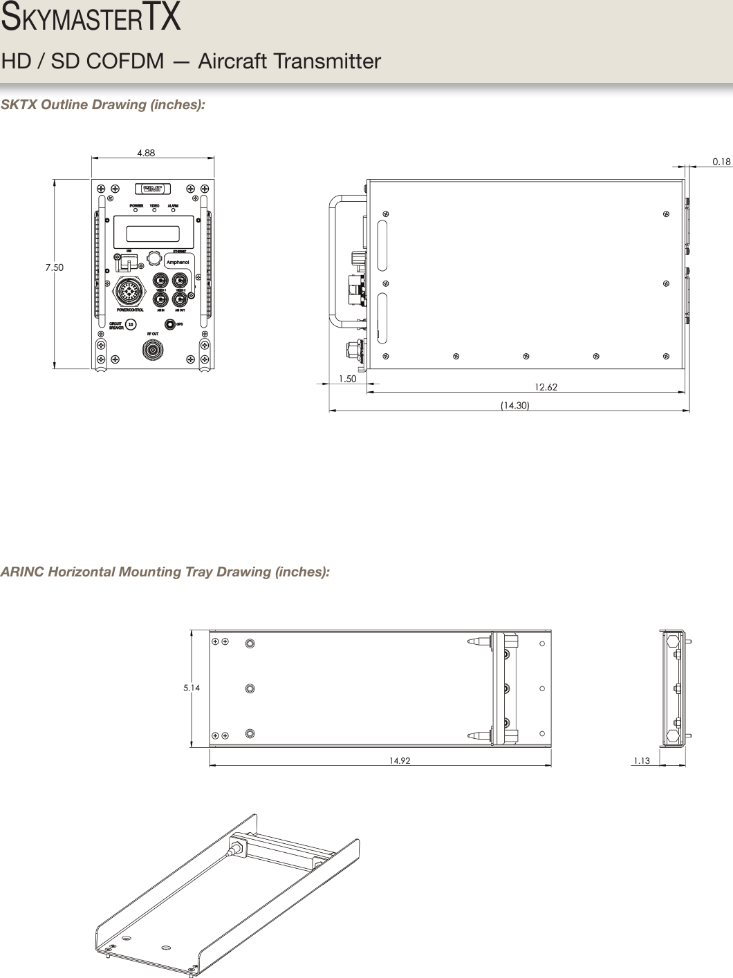 HD / SD COFDM — Aircraft TransmitterSkymaStertXSKTX Outline Drawing (inches):ARINC Horizontal Mounting Tray Drawing (inches):