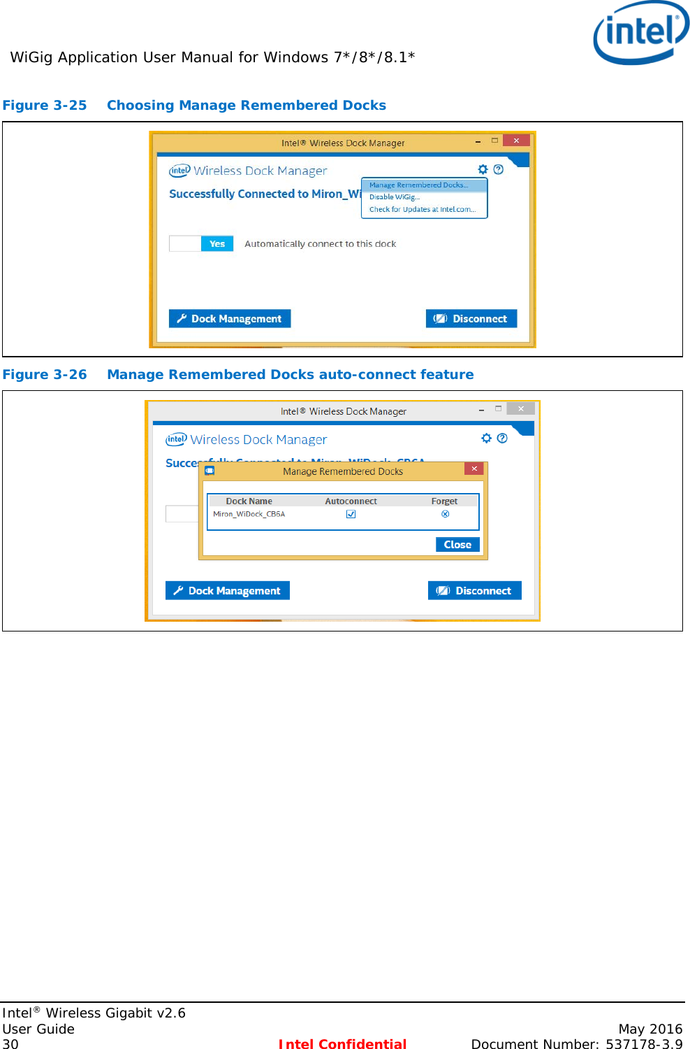 WiGig Application User Manual for Windows 7*/8*/8.1*    Intel® Wireless Gigabit v2.6 User Guide    May 2016 30 Intel Confidential Document Number: 537178-3.9 Figure 3-25 Choosing Manage Remembered Docks  Figure 3-26 Manage Remembered Docks auto-connect feature  