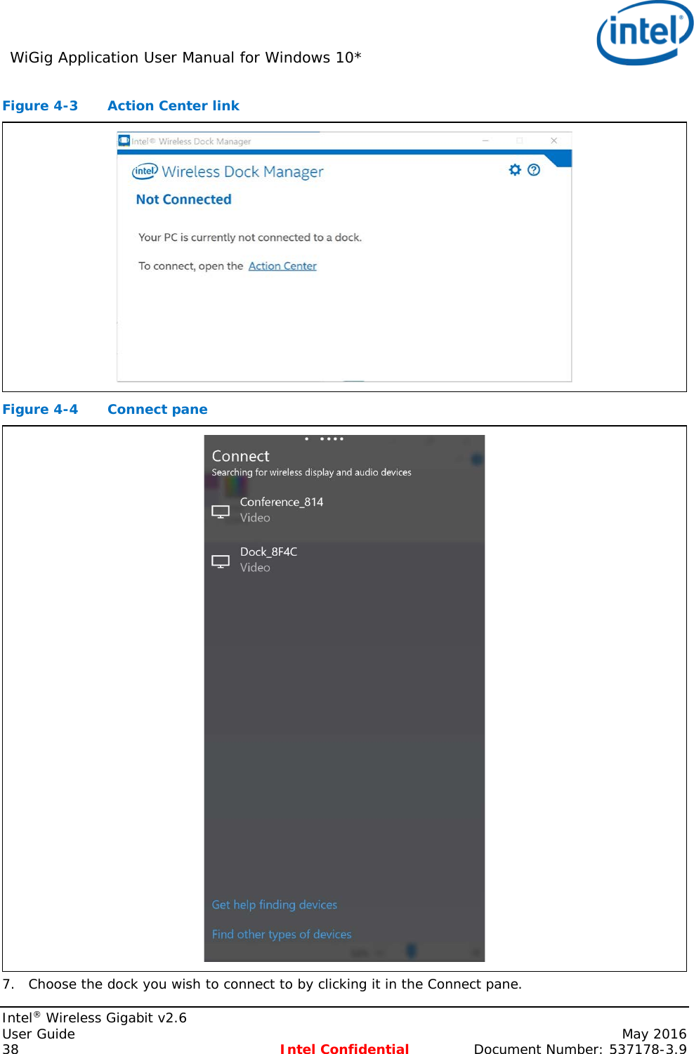 WiGig Application User Manual for Windows 10*    Intel® Wireless Gigabit v2.6 User Guide    May 2016 38 Intel Confidential Document Number: 537178-3.9 Figure 4-3  Action Center link  Figure 4-4  Connect pane  7. Choose the dock you wish to connect to by clicking it in the Connect pane. 