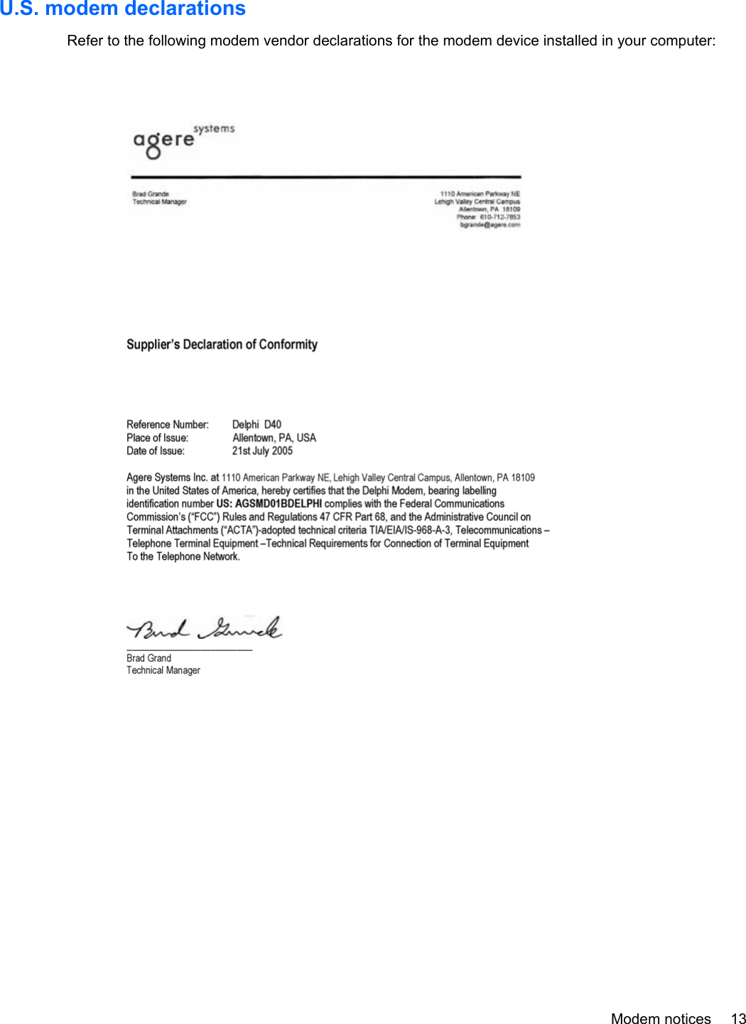 U.S. modem declarationsRefer to the following modem vendor declarations for the modem device installed in your computer:Modem notices 13