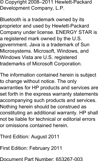 © Copyright 2008–2011 Hewlett-PackardDevelopment Company, L.P.Bluetooth is a trademark owned by itsproprietor and used by Hewlett-PackardCompany under license. ENERGY STAR isa registered mark owned by the U.S.government. Java is a trademark of SunMicrosystems. Microsoft, Windows, andWindows Vista are U.S. registeredtrademarks of Microsoft Corporation.The information contained herein is subjectto change without notice. The onlywarranties for HP products and services areset forth in the express warranty statementsaccompanying such products and services.Nothing herein should be construed asconstituting an additional warranty. HP shallnot be liable for technical or editorial errorsor omissions contained herein.Third Edition: August 2011First Edition: February 2011Document Part Number: 653267-003