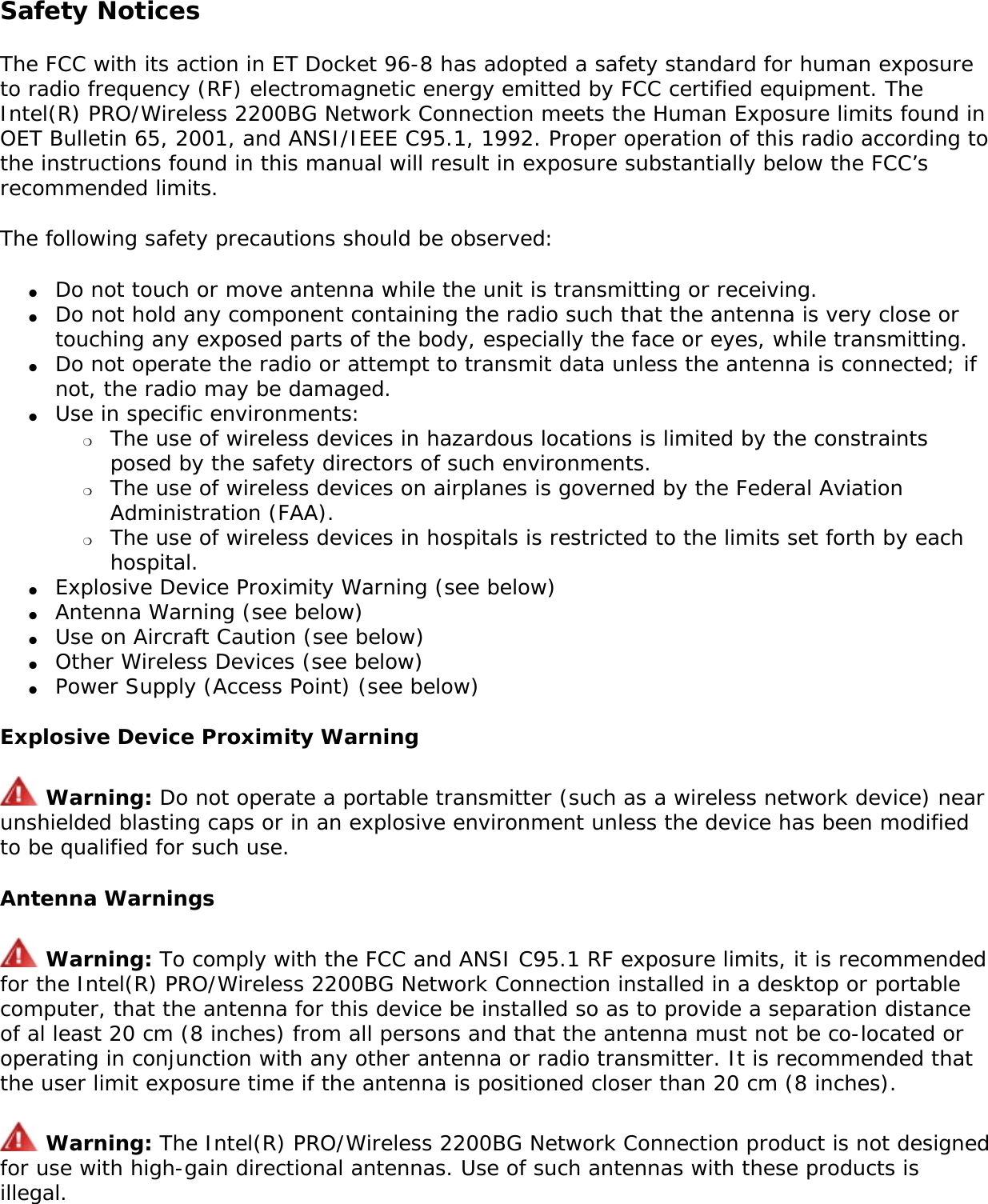  •• PakistanPakistan Telecommunication Authority (PTA) Approved UAE5 GHz interface is not allowed at this time. Ukraine5 GHz interface is not allowed at this time. Radio approvalsTo determine whether you are allowed to use your wireless network device in a specific country, please check to see if the radio type number that is printed on the identification label of your device is listed in the manufacture OEM Regulatory Guidance document. Underwriters Laboratories Inc. (UL) Regulatory Warning For use in (or with) UL Listed personal computers or compatible. Regulatory Information: Intel(R) PRO/Wireless 2200BG Network Connection Information for the UserRegulatory Information Information for the user