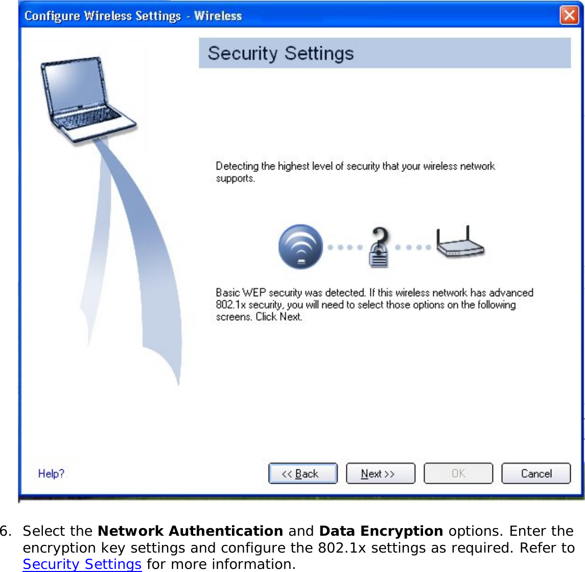  6.  Select the Network Authentication and Data Encryption options. Enter the encryption key settings and configure the 802.1x settings as required. Refer to Security Settings for more information.