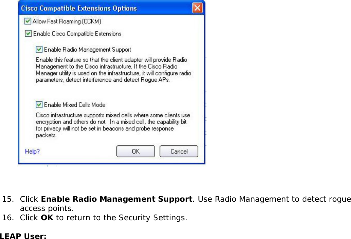  15.  Click Enable Radio Management Support. Use Radio Management to detect rogue access points. 16.  Click OK to return to the Security Settings. LEAP User: