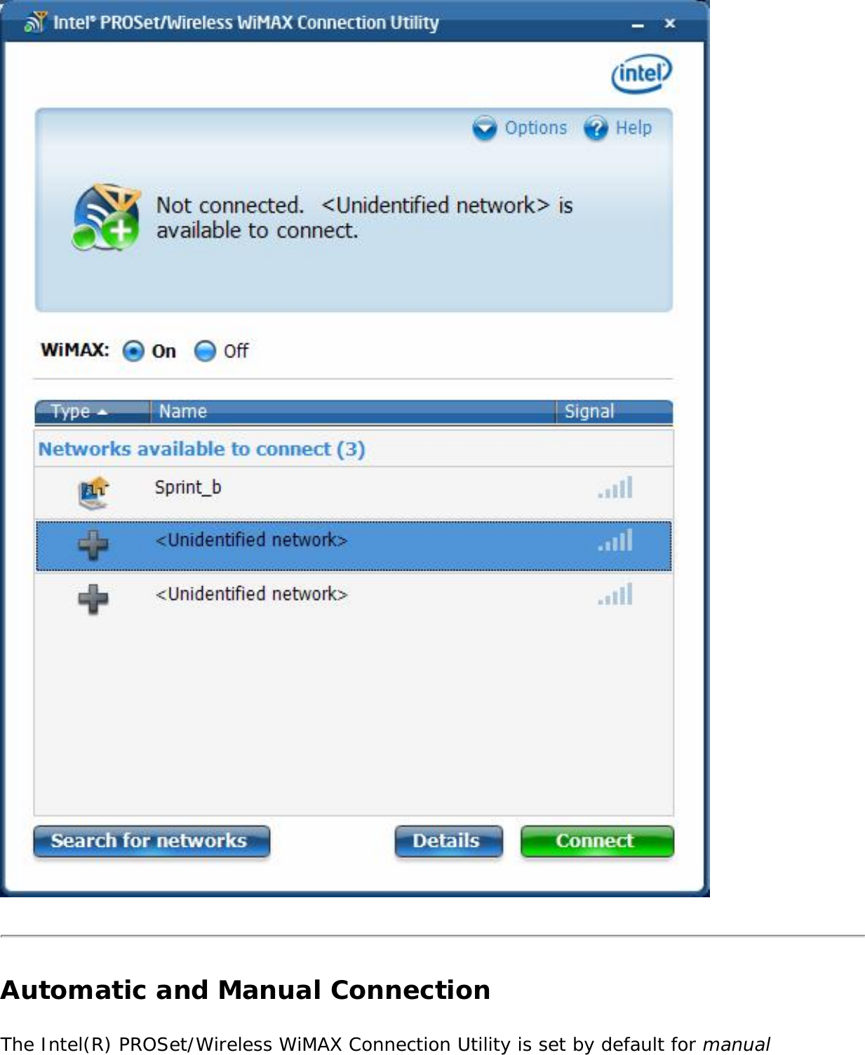 Automatic and Manual ConnectionThe Intel(R) PROSet/Wireless WiMAX Connection Utility is set by default for manual 