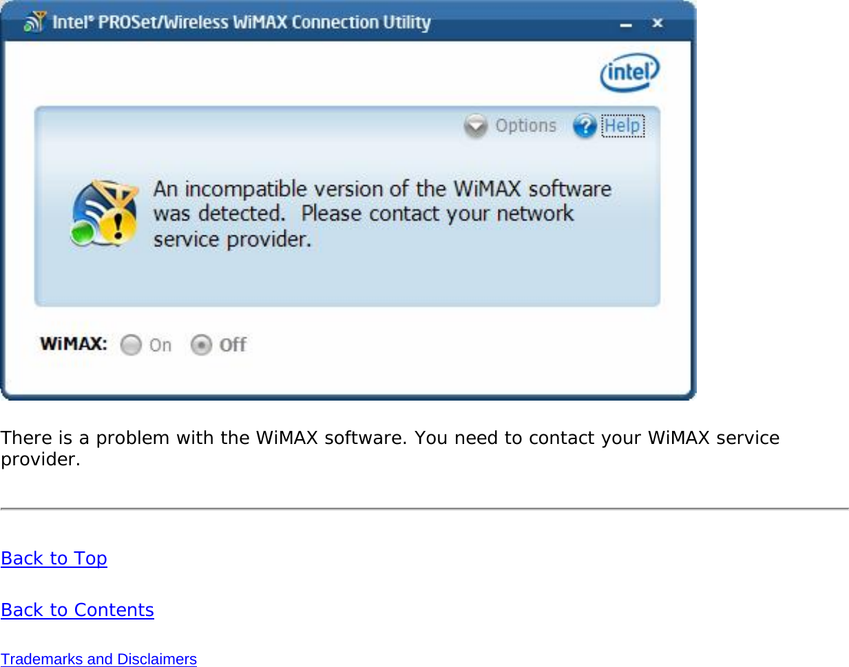 There is a problem with the WiMAX software. You need to contact your WiMAX service provider. Back to TopBack to ContentsTrademarks and Disclaimers