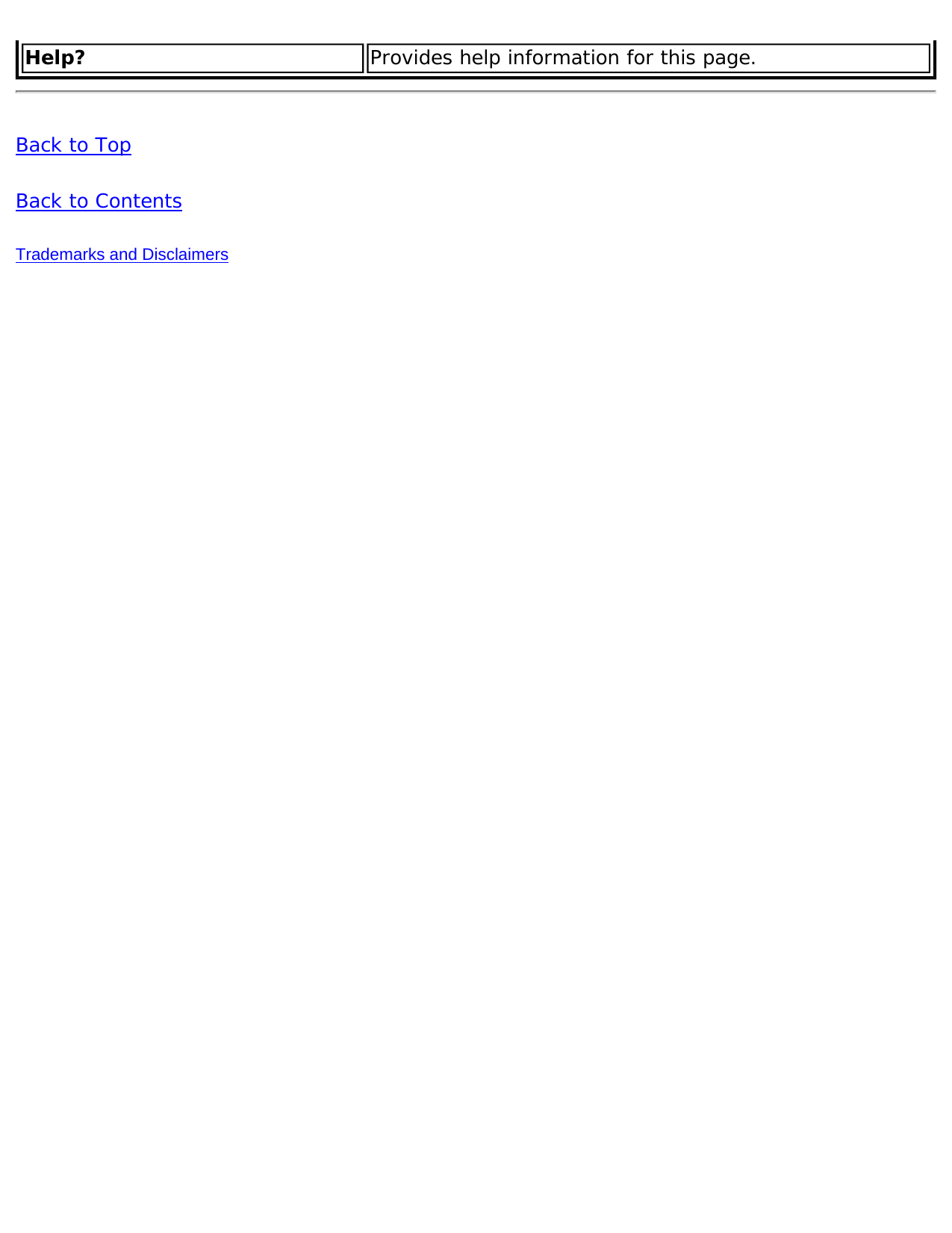 Help? Provides help information for this page.Back to TopBack to ContentsTrademarks and Disclaimers