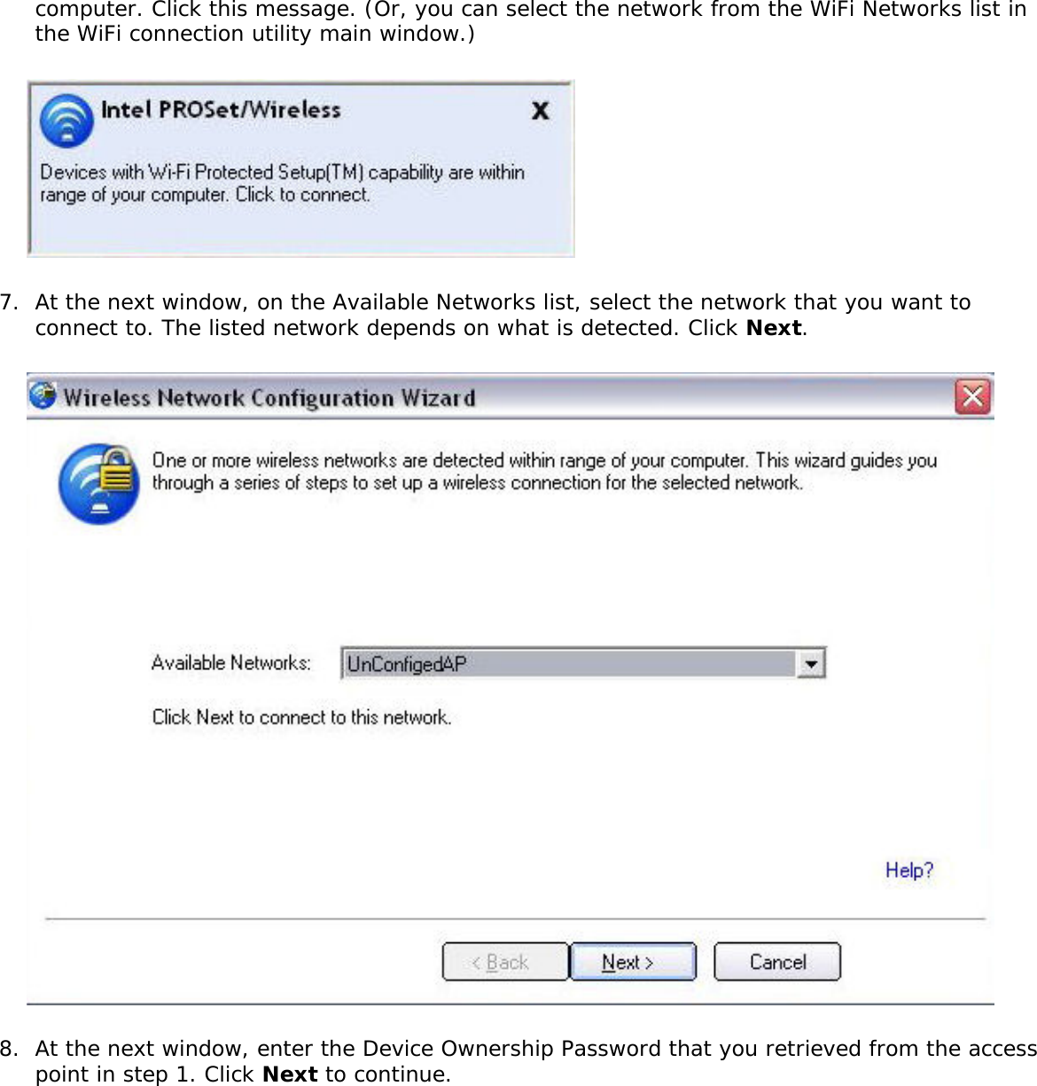 computer. Click this message. (Or, you can select the network from the WiFi Networks list in the WiFi connection utility main window.)7.  At the next window, on the Available Networks list, select the network that you want to connect to. The listed network depends on what is detected. Click Next.8.  At the next window, enter the Device Ownership Password that you retrieved from the access point in step 1. Click Next to continue.