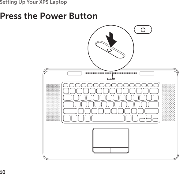 10Setting Up Your XPS Laptop Press the Power Button