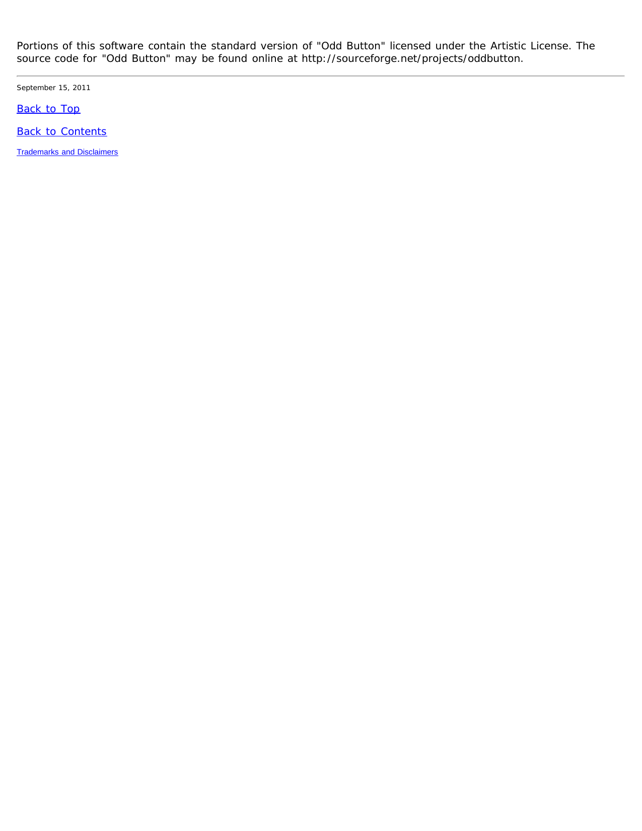 Portions of this software contain the standard version of &quot;Odd Button&quot; licensed under the Artistic License. Thesource code for &quot;Odd Button&quot; may be found online at http://sourceforge.net/projects/oddbutton.September 15, 2011Back to TopBack to ContentsTrademarks and Disclaimers