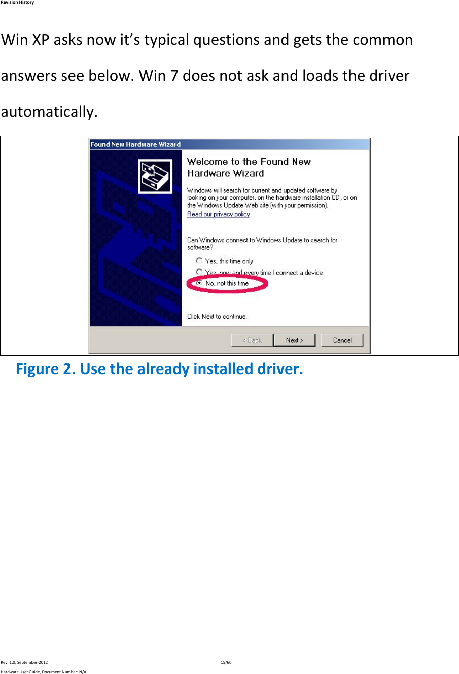 RevisionHistoryRev.1.0,September‐201215/60HardwareUserGuide,DocumentNumber:N/AWinXPasksnowit’stypicalquestionsandgetsthecommonanswersseebelow.Win7doesnotaskandloadsthedriverautomatically. Figure2.Usethealreadyinstalleddriver.