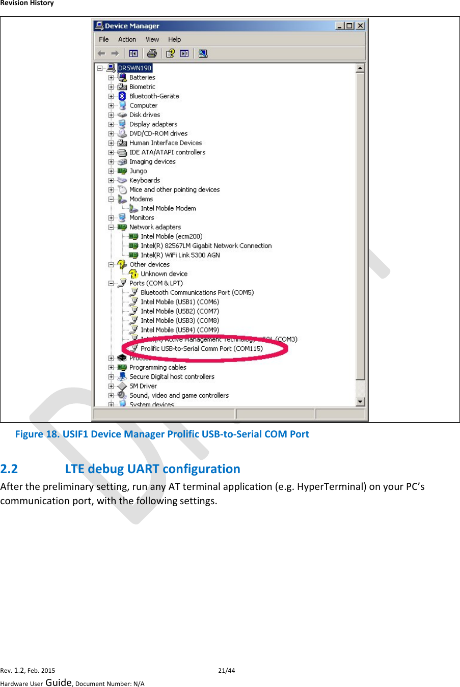 RevisionHistoryRev.1.2,Feb.201521/44HardwareUserGuide,DocumentNumber:N/A Figure18.USIF1DeviceManagerProlificUSB‐to‐SerialCOMPort2.2 LTEdebugUARTconfigurationAfterthepreliminarysetting,runanyATterminalapplication(e.g.HyperTerminal)onyourPC’scommunicationport,withthefollowingsettings.