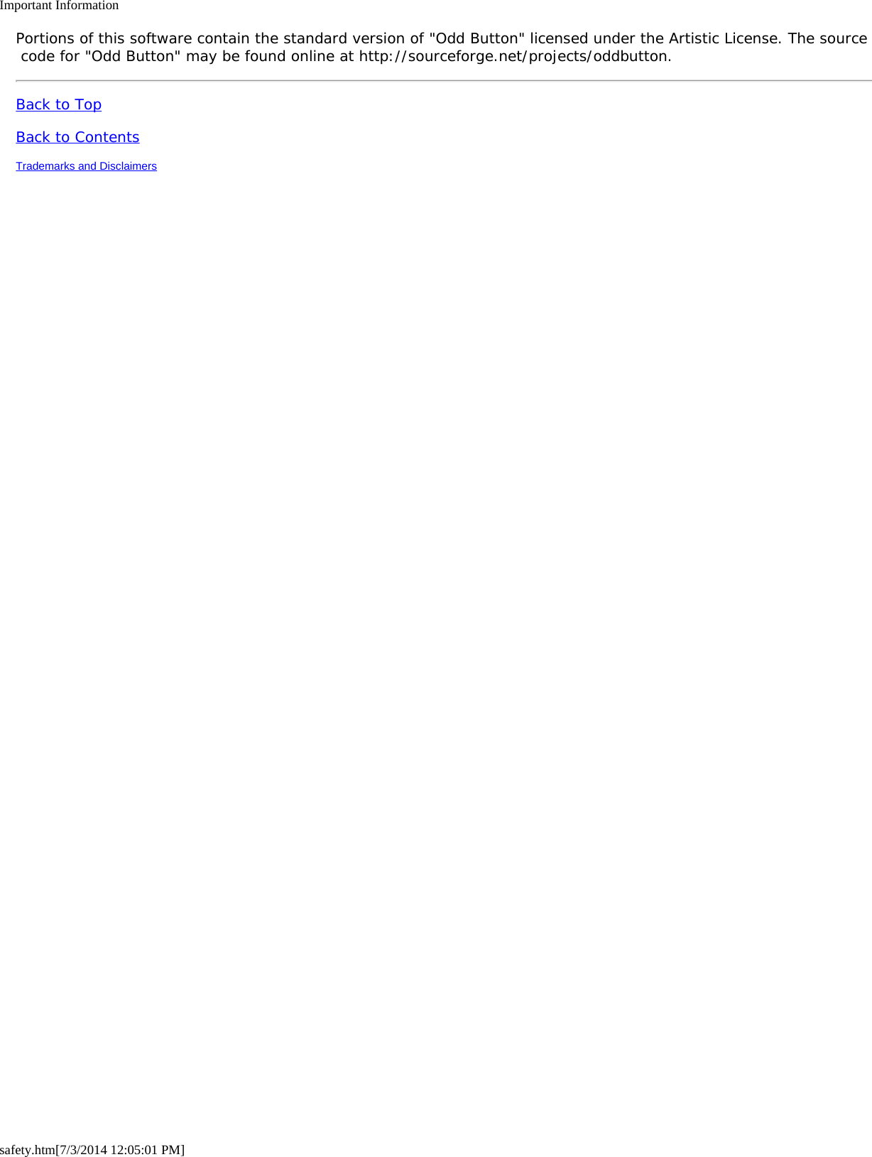 Important Informationsafety.htm[7/3/2014 12:05:01 PM]Portions of this software contain the standard version of &quot;Odd Button&quot; licensed under the Artistic License. The source code for &quot;Odd Button&quot; may be found online at http://sourceforge.net/projects/oddbutton.Back to TopBack to ContentsTrademarks and Disclaimers