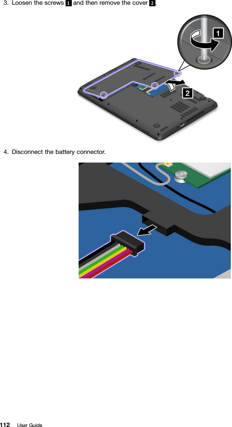 3.Loosenthescrews1andthenremovethecover2.4.Disconnectthebatteryconnector.112UserGuide