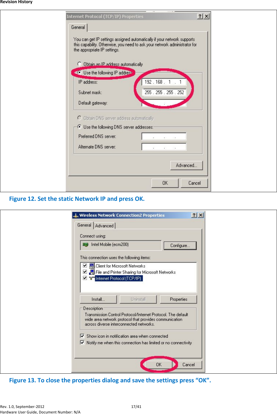    Revision History Rev. 1.0, September-2012 17/41 Hardware User Guide, Document Number: N/A  Figure 12. Set the static Network IP and press OK.  Figure 13. To close the properties dialog and save the settings press “OK”. 